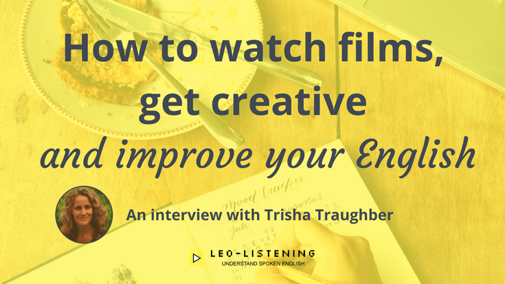 How To Watch Films, Get Creative And Improve Your English